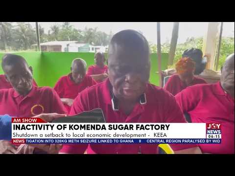 Inactivity of Komenda Sugar Factory: Shutdown a setback to local economic development - KEEA