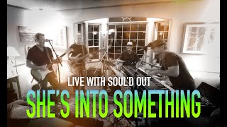 Live with Soul&#39;d Out - Episode 3 - She&#39;s Into Something