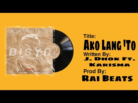 J. Dhok - Ako Lang 'To Ft. Karisma