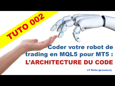 Tuto 002 - Comment coder votre Robot de trading MQL5 pour MT5 : L'Architecture du code
