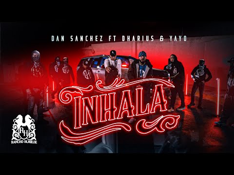Dan Sanchez x Dharius x Yayo - Inhala [Official Video]