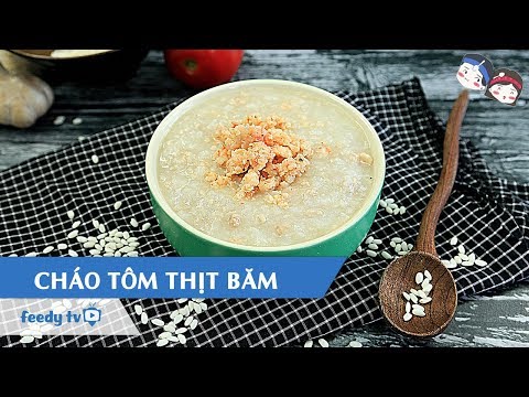 Hướng dẫn cách làm Cháo tôm thịt băm với Feedy TV