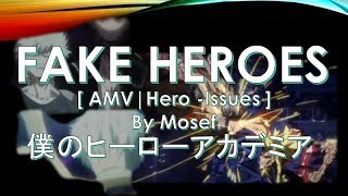 Fake Heroes [ AMV | My Hero Academia ] Issues - Hero