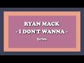 I Don’t Wanna - Ryan Mack (Lyrics)