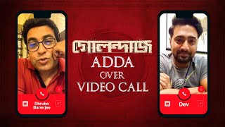 Golondaaj Adda over Video Call ft. Dev and Dhrubo Banerjee