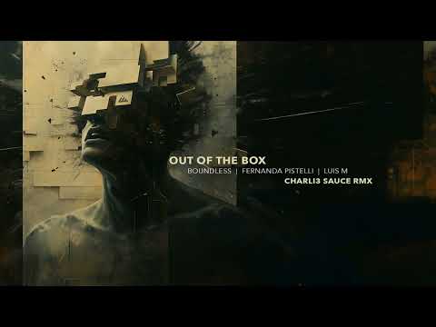 Boundless, Luis M, Fernanda Pistelli - Out of the Box (Charli3 Sauce remix)