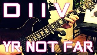 DIIV - Yr Not Far (guitar cover + TAB)