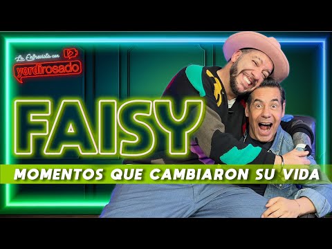 FAISY, momentos que CAMBIARON SU VIDA | La entrevista con Yordi Rosado