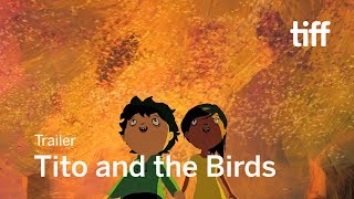 TITO AND THE BIRDS Trailer | TIFF 2018