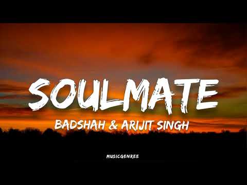 Badshah & Arijit Singh - Soulmate (Lyrics) | Ek Tha Raja