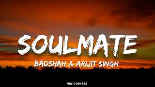 Badshah & Arijit Singh - Soulmate (Lyrics)  Ek