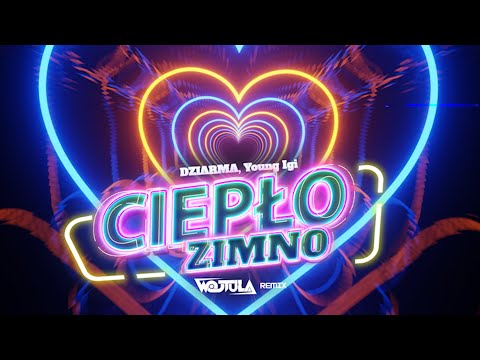 DZIARMA, Young Igi - Ciepło-zimno (WOJTULA REMIX)