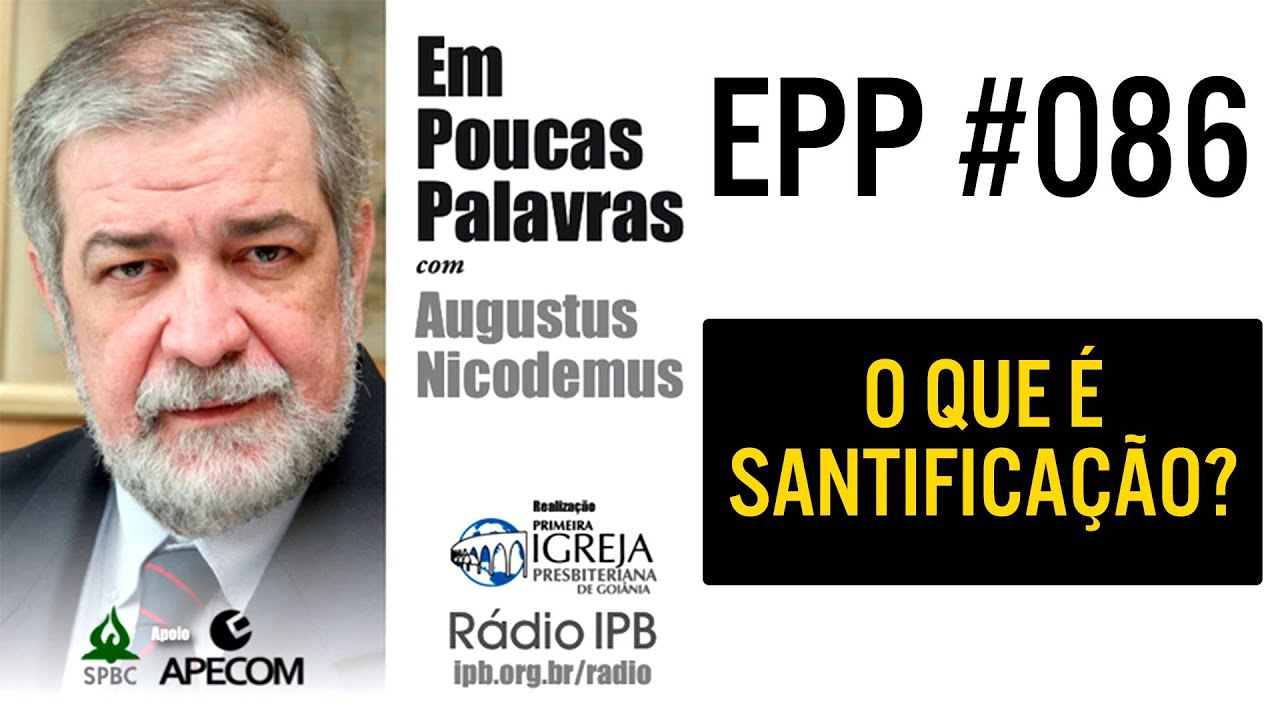 EPP #086 - O QUE É SANTIFICAÇÃO? - AUGUSTUS NICODEMUS