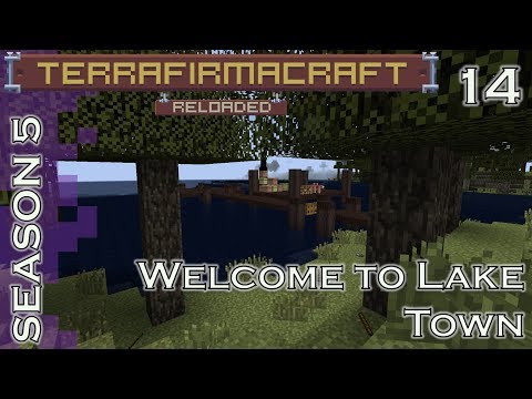 Lets Play - TerraFirmaCraft - Season 5 - 14 - Welcome to Lake Town