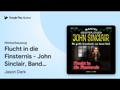 „Flucht in die Finsternis - John Sinclair, Band…“ von Jason Dark · Hörbuchauszug
