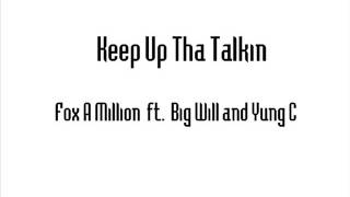 Keep Up Tha Talkin (Final Version) Fox A Million ft Big Will and Cannabis Chris