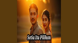 Download lagu Setia Itu Pilihan mp3 Download lagu Setia Itu Pilihan mp3