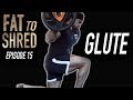 EP.15 FAT TO SHRED - SOLD MY HOME GYM - GLUTE TRAINING