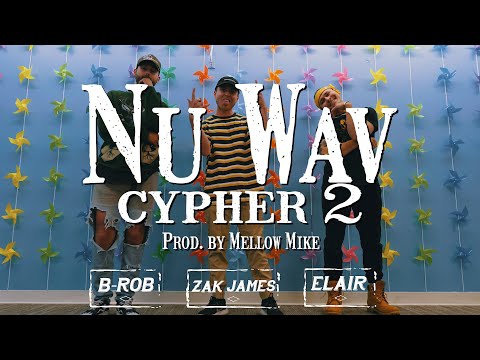 Nu Wav Cypher 2 - Elair, B-r0b, Zak James (Prod. by Mellow Mike) [Live Take]