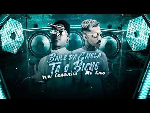YURI CONQUISTA - MC KAIO - BAILE DA GAIOLA TÁ O BICHO