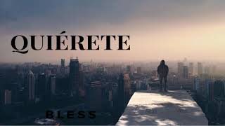 Quiérete - Bless