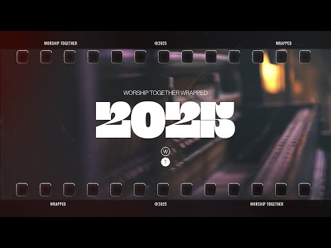 2025 Worship Together Wrapped | Worship Together
