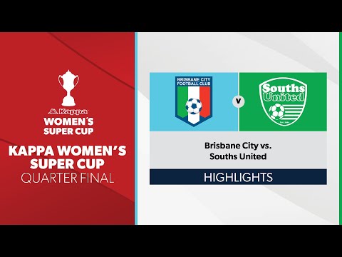 Kappa Women's Super Cup Quarter Final - Brisbane City vs. Souths United Highlights