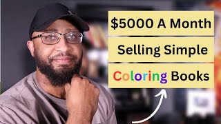 $5000 A Month 10 Mins A Day Side Hustle Selling Coloring Books (Full Tutorial)