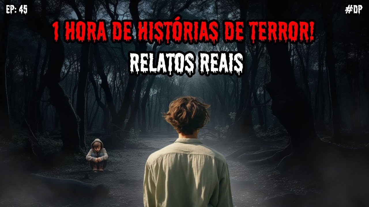 1 HORA DE PURO TERROR - 9 RELATOS REAIS | EP.45 #dp