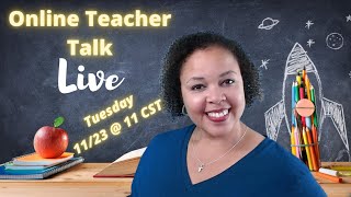 Online Teacher Talk Live Tuesday 11/23 @ 11 am CST/Teachers of Tomorrow/Digital Products
