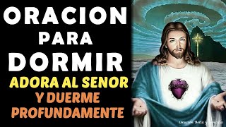 Adora al Señor tu Dios y Duerme profundamente, Oración para Dormir