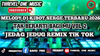Download lagu SOUND MELODY DJ KIBOT SERGE TERBARU 2026 FULL BASS JEDAG JEDUG TAK BERARTI BAGI MU VOL 2 TIKTOK  mp3