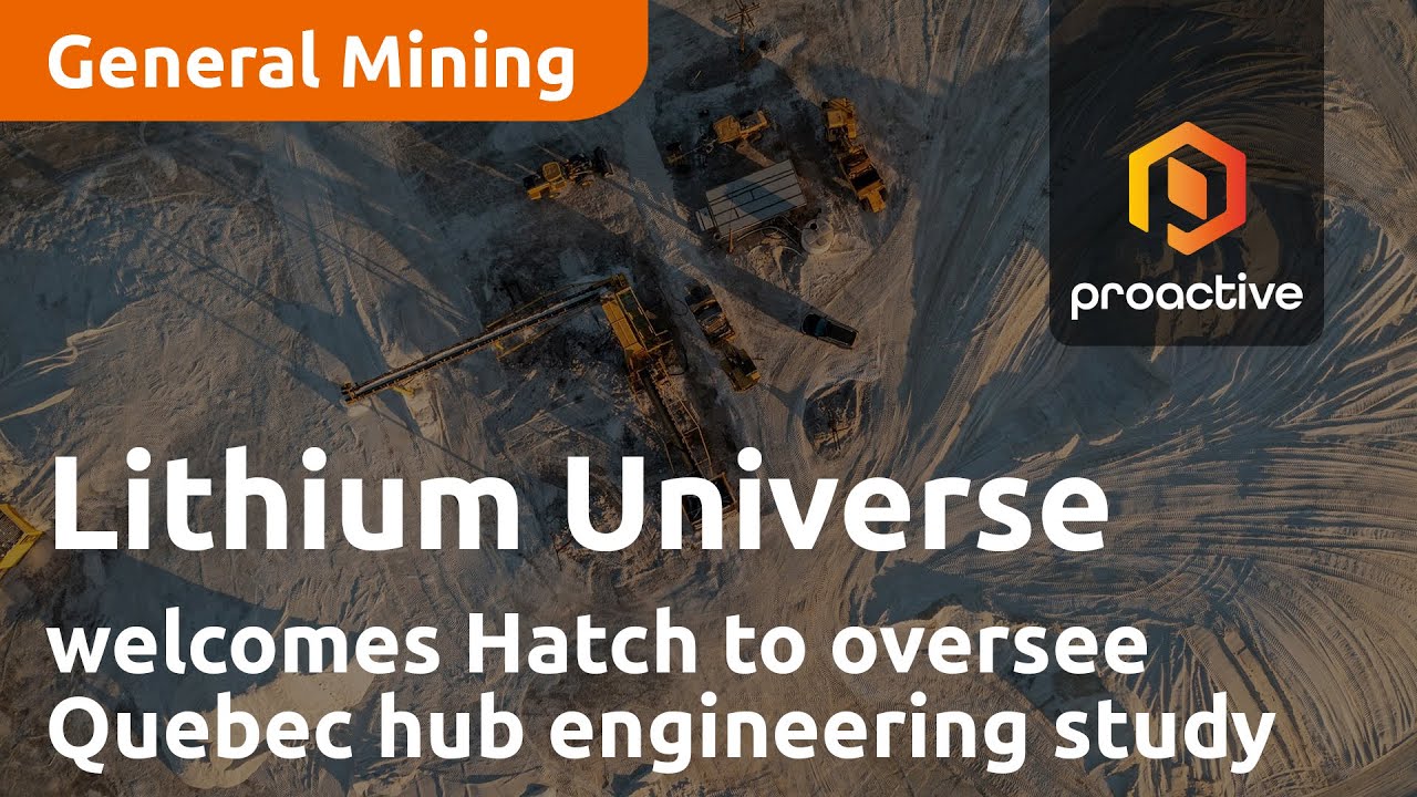 Lithium Universe welcomes Hatch to oversee Quebec hub engineering study