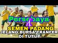 NEKAT,Jelang Penutupan Tranfer,Persebaya dan Semen padang Lepas Satu pemain Asing NEKAT,Jelang Penutupan Tranfer,Persebaya dan Semen padang Lepas Satu pemain Asing