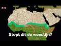 Waarom Afrika en China een Groene Muur bouwen