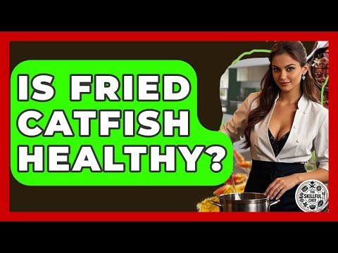 Is Fried Catfish Healthy? - The Skillful Chef