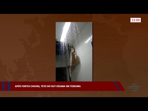 Após fortes chuvas, teto do HUT desaba em Teresina 03 04 2023