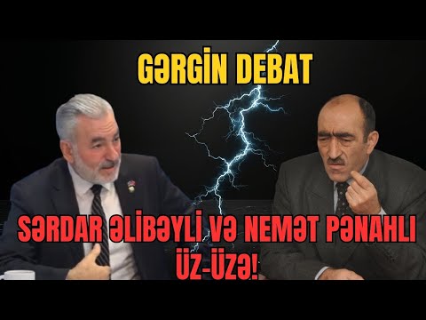 GƏRGİN DEBAT: Sərdar Əlibəyli və Nemət Pənahlı üz-üzə! - LAF TV