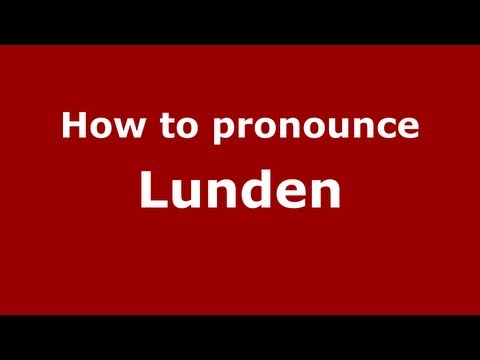 How to pronounce Lunden