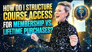 How Do I Structure Course Access for Membership vs Lifetime Purchases