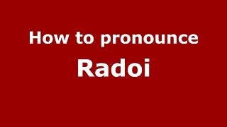 How to pronounce Rădoi