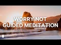 Worry Not Guided Christian Meditation