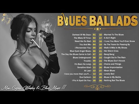 [ 𝐁𝐋𝐔𝐄𝐒 𝐁𝐀𝐋𝐋𝐀𝐃𝐒 ] The Best Of Slow Blues/Blues Ballads - Blues Melodies Are Rich In Emotions For You