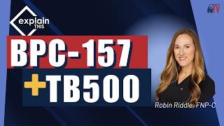 BPC157 + TB500 | Explain This w/ Robin Riddle, FNP-C