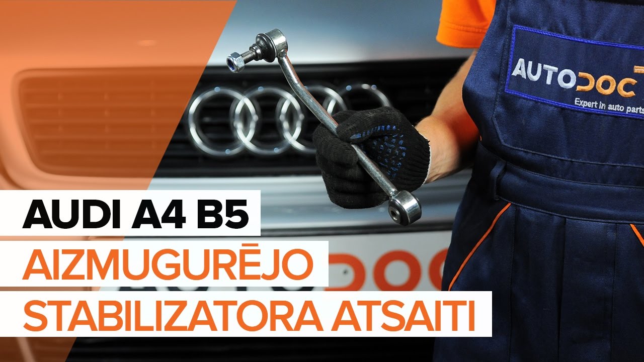 Kā nomainīt: aizmugures stabilizatora atsaites Audi A4 B5 Avant - nomaiņas ceļvedis