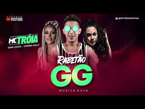 MC TROIA - RABETÃO GG - MÚSICA NOVA