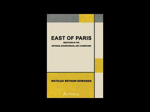 East of Paris: Sketches in the Gâtinais, Bourbonnais, and Champagne by Matilda Beth — free full audiobook