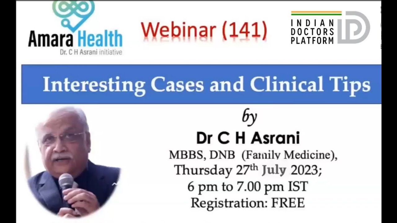 Webinar 141 – Interesting Cases & Clinical Tips by Dr C H Asrani