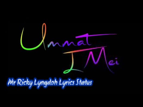 Ummat i Mei nga ju ioh i🥺|| Lyrics Status Mr Ricky Lyngdoh
