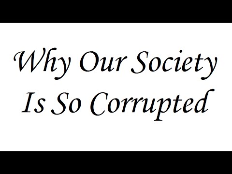 Why Our Society Is So Corrupted... In 5 minutes